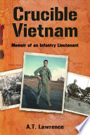 Crucible Vietnam : memoir of an infantry lieutenant /