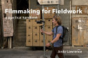 Filmmaking for fieldwork : a practical handbook /