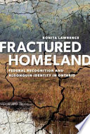 Fractured homeland : federal recognition and Algonquin identity in Ontario /