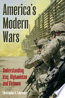 America's modern wars : understanding Iraq, Afghanistan and Vietnam /