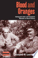 Blood and oranges : European markets and immigrant labor in rural Greece /