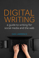 Digital writing : a guide to writing for social media and the web /