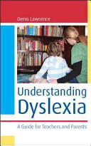 Understanding dyslexia : a guide for teachers and parents /