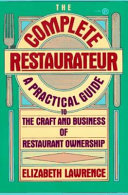 The complete restaurateur : a practical guide to the craft and business of restaurant ownership /