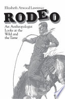 Rodeo, an anthropologist looks at the wild and the tame /