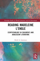 Reading Madeleine L'Engle : ecopsychology in children's and adolescent literature /