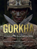 Gurkha : 25 years of the Royal Gurkha Rifles /