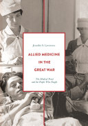Allied medicine in the Great War : the medical front and the people who fought /