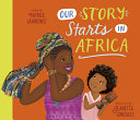 Our story starts in Africa /