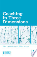 Coaching in three dimensions : meeting the challenges of a complex world /