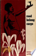 Road belong cargo : a study of the cargo movement in the Southern Madang District, New Guinea /