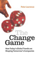 The change game : how today's global trends are shaping tomorrow's companies /