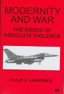 Modernity and war : the creed of absolute violence /