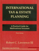 International tax and estate planning : a practical guide for multinational investors /