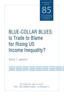 Blue-collar blues : is trade to blame for rising US income inequality? /