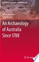 An archaeology of Australia since 1788 /