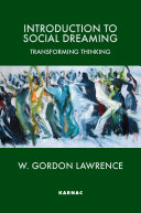 Introduction to social dreaming : transforming thinking /