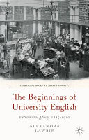 The beginnings of university English : extramural study, 1885-1910 /