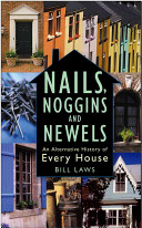 Nails, noggins and newels : an alternative history of every house /