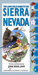 The Laws field guide to the Sierra Nevada /