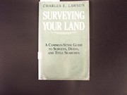 Surveying your land : a common-sense guide to surveys, deeds, and title searches /