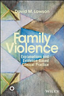 Family violence : explanations and evidence-based clinical practice /