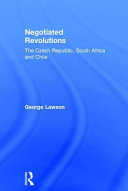 Negotiated revolutions : the Czech Republic, South Africa and Chile /