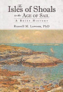 The Isles of Shoals in the age of sail : a brief history /