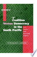 Tradition versus democracy in the South Pacific : Fiji, Tonga and Western Samoa /