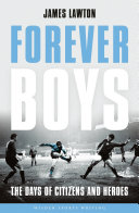 Forever boys : the days of citizens and heroes /