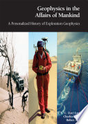 Geophysics in the affairs of mankind : a personalized history of exploration geophysics.