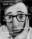 Conversations with Woody Allen : his films, the movies, and moviemaking /