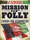 Mission of folly : Canada and Afghanistan /