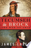 Tecumseh & Brock : the War of 1812 /
