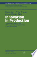 Innovation in Production : the Adoption and Impacts of New Manufacturing Concepts in German Industry /