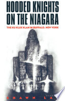 Hooded knights on the Niagara : the Ku Klux Klan in Buffalo, New York /