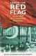 Under the red flag : a history of communism in Britain, c. 1849-1991 /