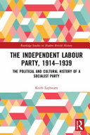 The Independent Labour Party, 1914-1939 : the political and cultural history of a socialist party /