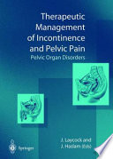 Therapeutic Management of Incontinence and Pelvic Pain : Pelvic Organ Disorders /