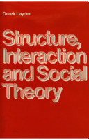 Structure, interaction and social theory /