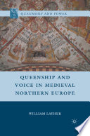 Queenship and Voice in Medieval Northern Europe /