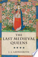 The last medieval queens : English queenship, 1445-1503 /
