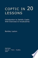 Coptic in 20 lessons : introduction to Sahidic Coptic with exercises & vocabularies /