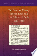 The grace of misery : Joseph Roth and the politics of exile, 1919-1939 /