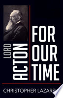 Lord Acton for our time /