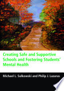 Creating safe and supportive schools and fostering students mental health /
