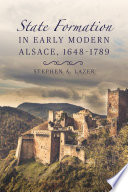 State formation in early modern Alsace, 1648-1789 /