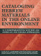 Cataloging Hebrew materials in the online environment : a comparative study of American and Israeli approaches /