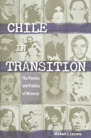 Chile in transition : the poetics and politics of memory /