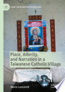 Place, Alterity, and Narration in a Taiwanese Catholic Village /